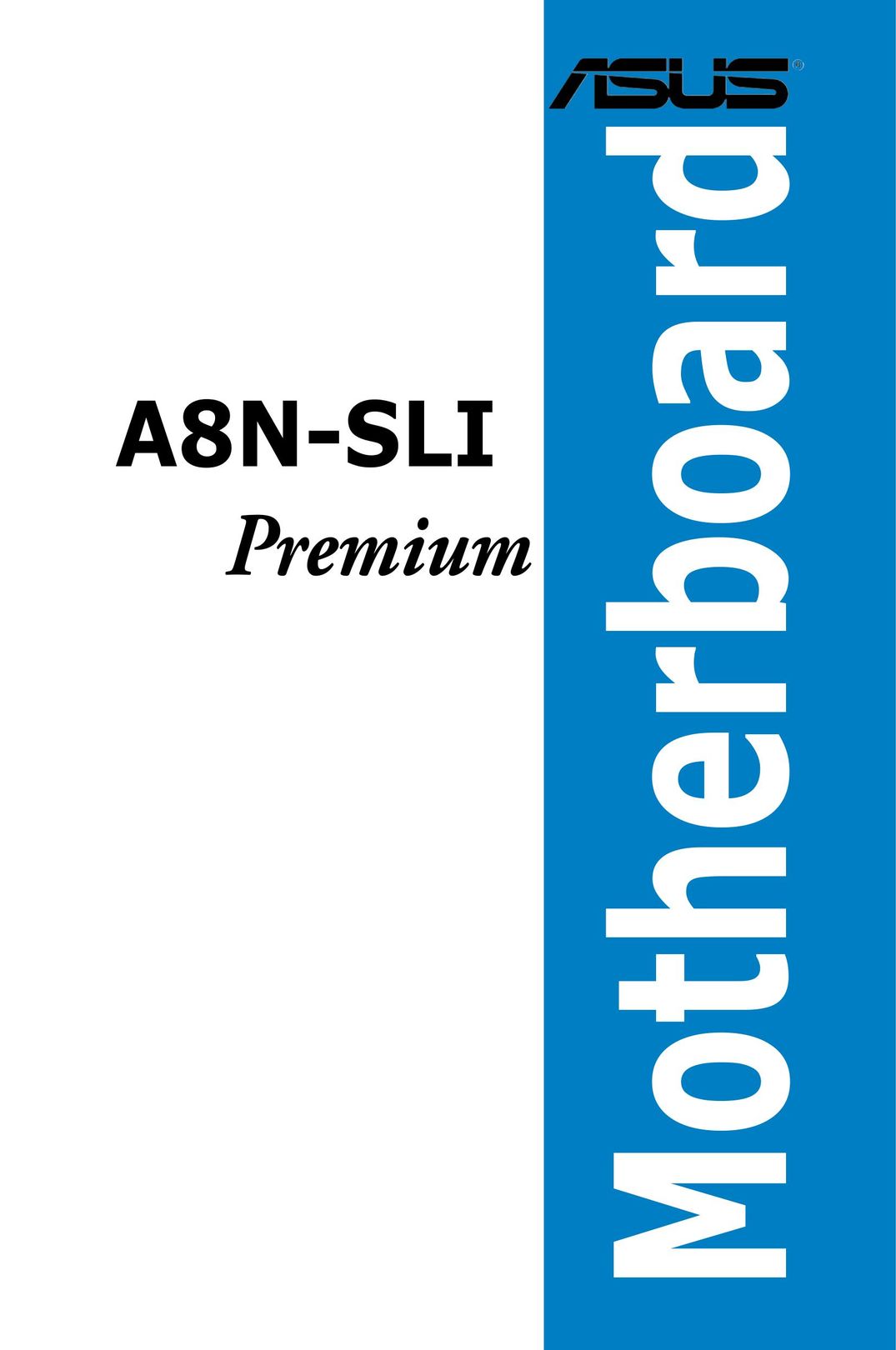 Asus A8N-SLI Premium Personal Computer User Manual