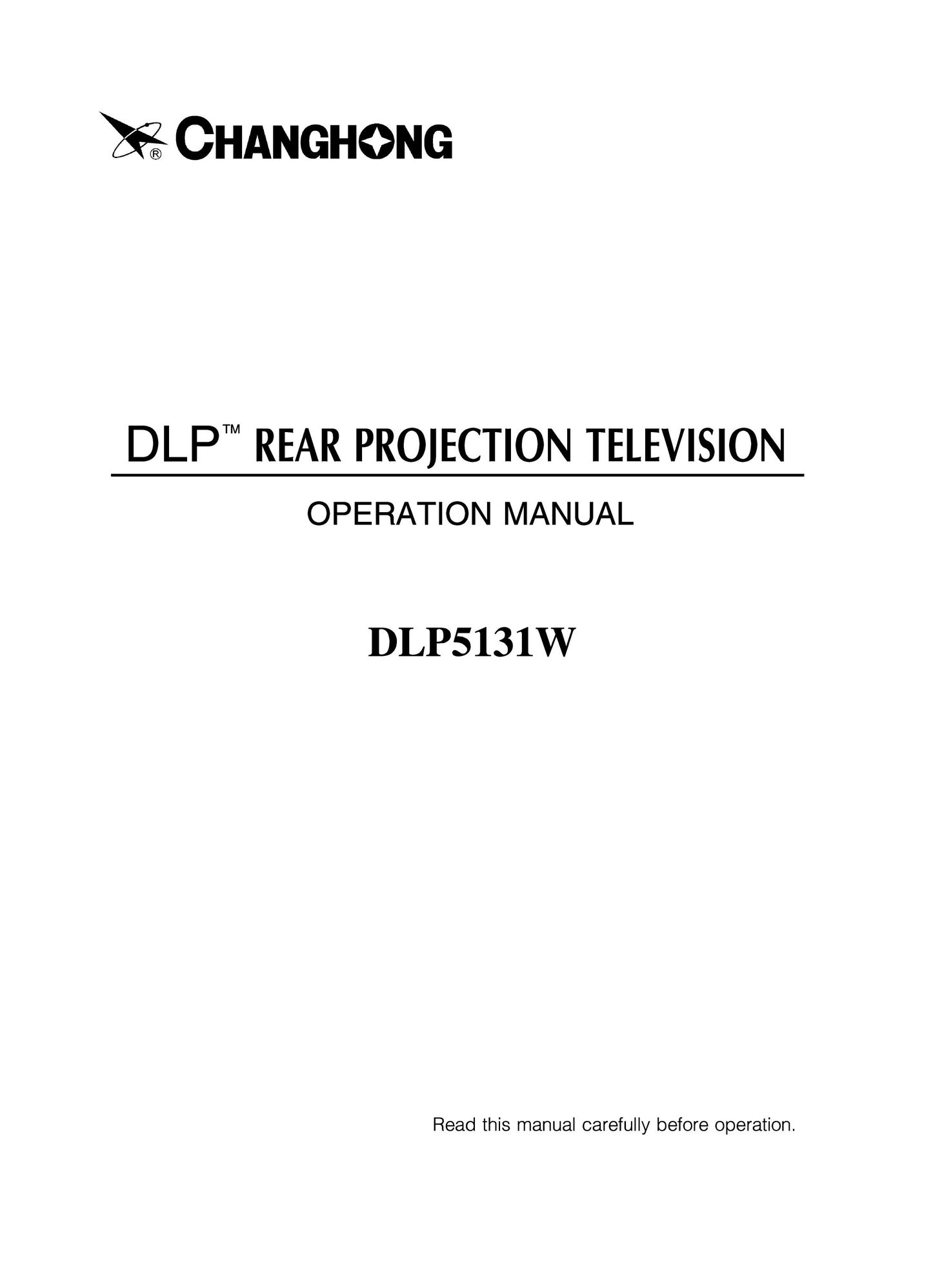 Changhong Electric DLP5131W Projection Television User Manual