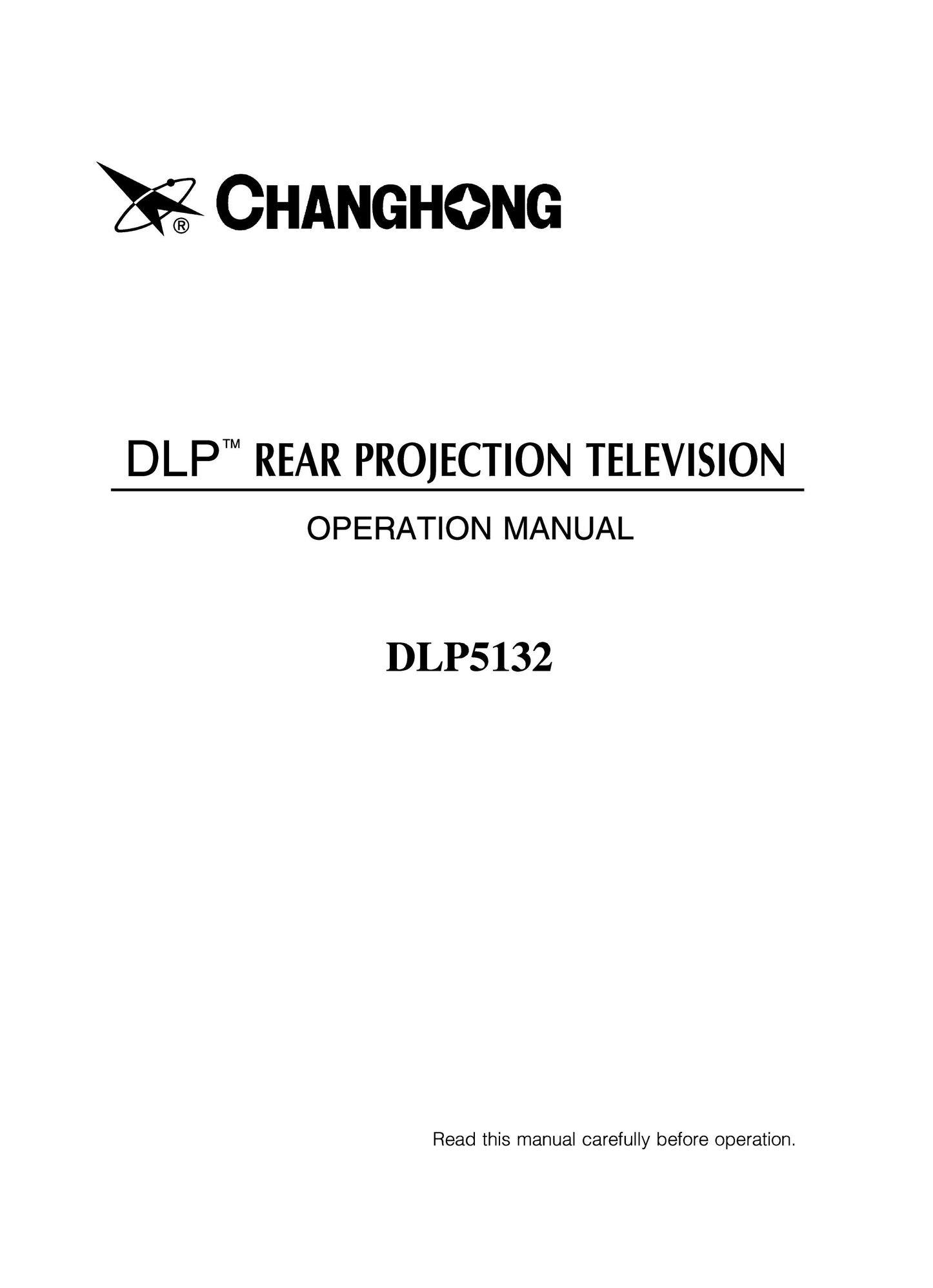 Changhong Electric DLP5132 Projection Television User Manual
